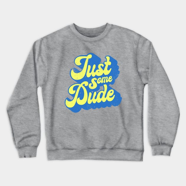 Just Some Dude Crewneck Sweatshirt by mondoman